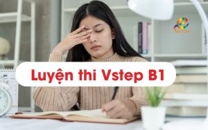 Luyện thi B1 Vstep là gì? Bí quyết luyện thi hiệu quả