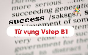 Cách học từ vựng B1 VSTEP theo chủ đề đạt điểm cao