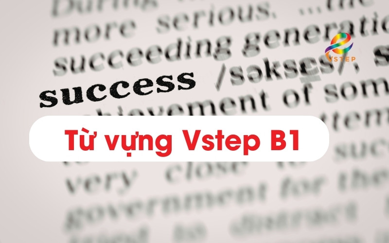 Tại sao cần học từ vựng B1 Vstep theo chủ đề? 